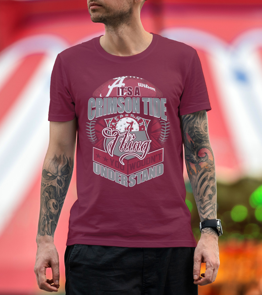 It's A Crimson Tide Thing You Wouldn't Understand T-Shirt