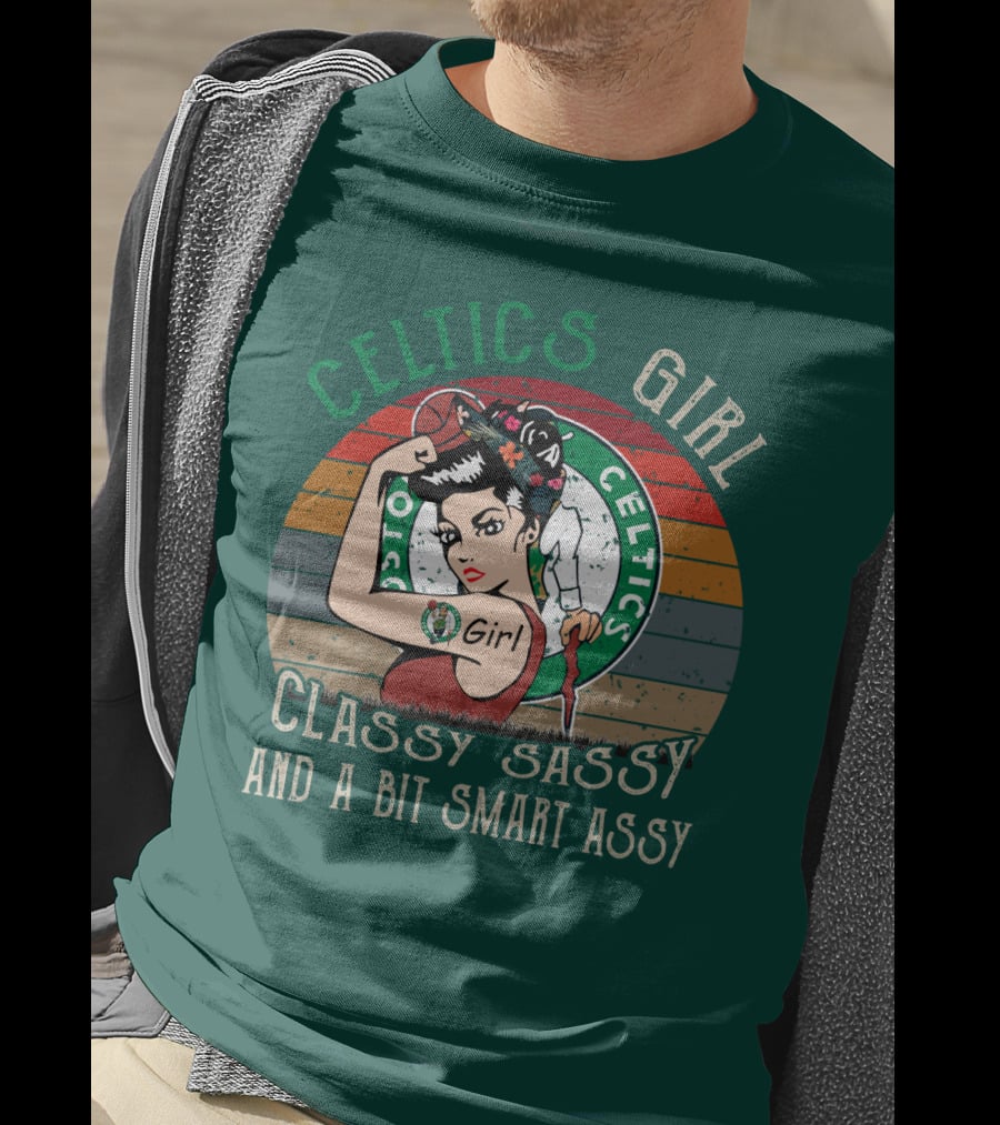 Celtics Girl Classy Sassy And A Bit Smart Assy T-Shirt