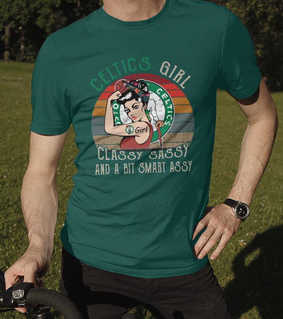 Celtics Girl Classy Sassy And A Bit Smart Assy T-Shirt