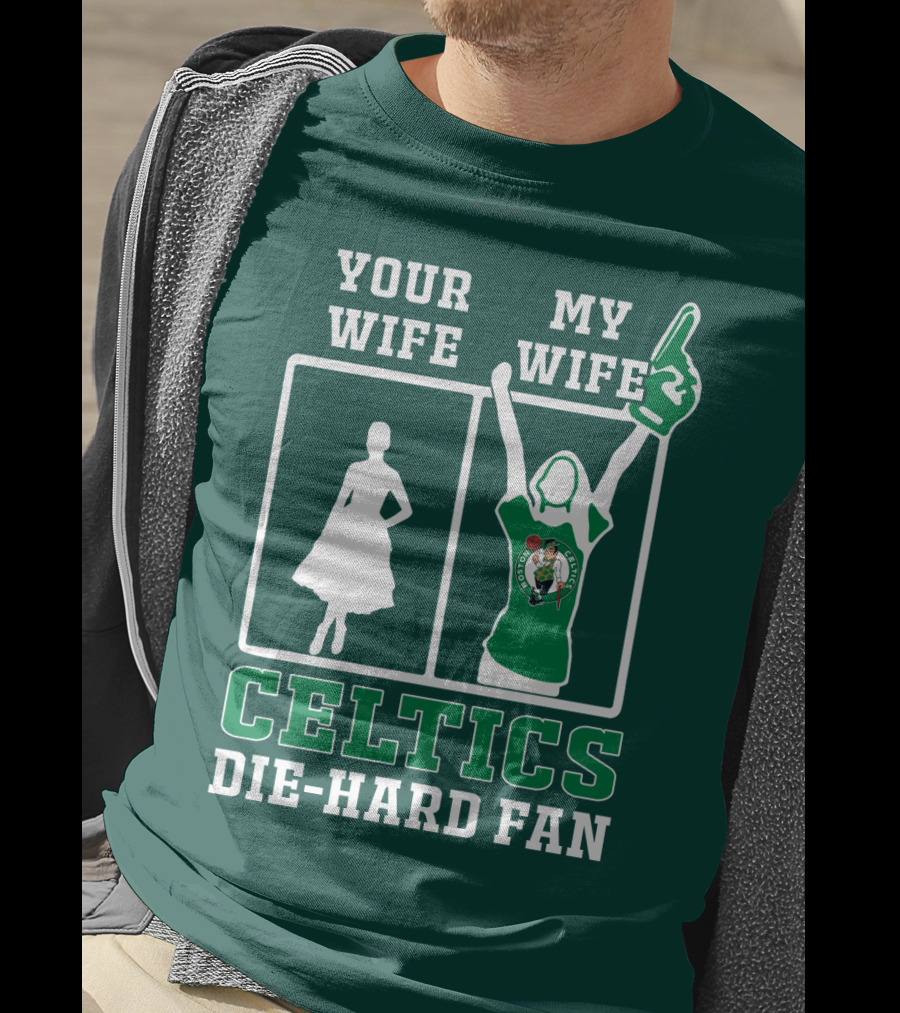 Your Wife My Wife Celtics Die-Hard Fan T-Shirt