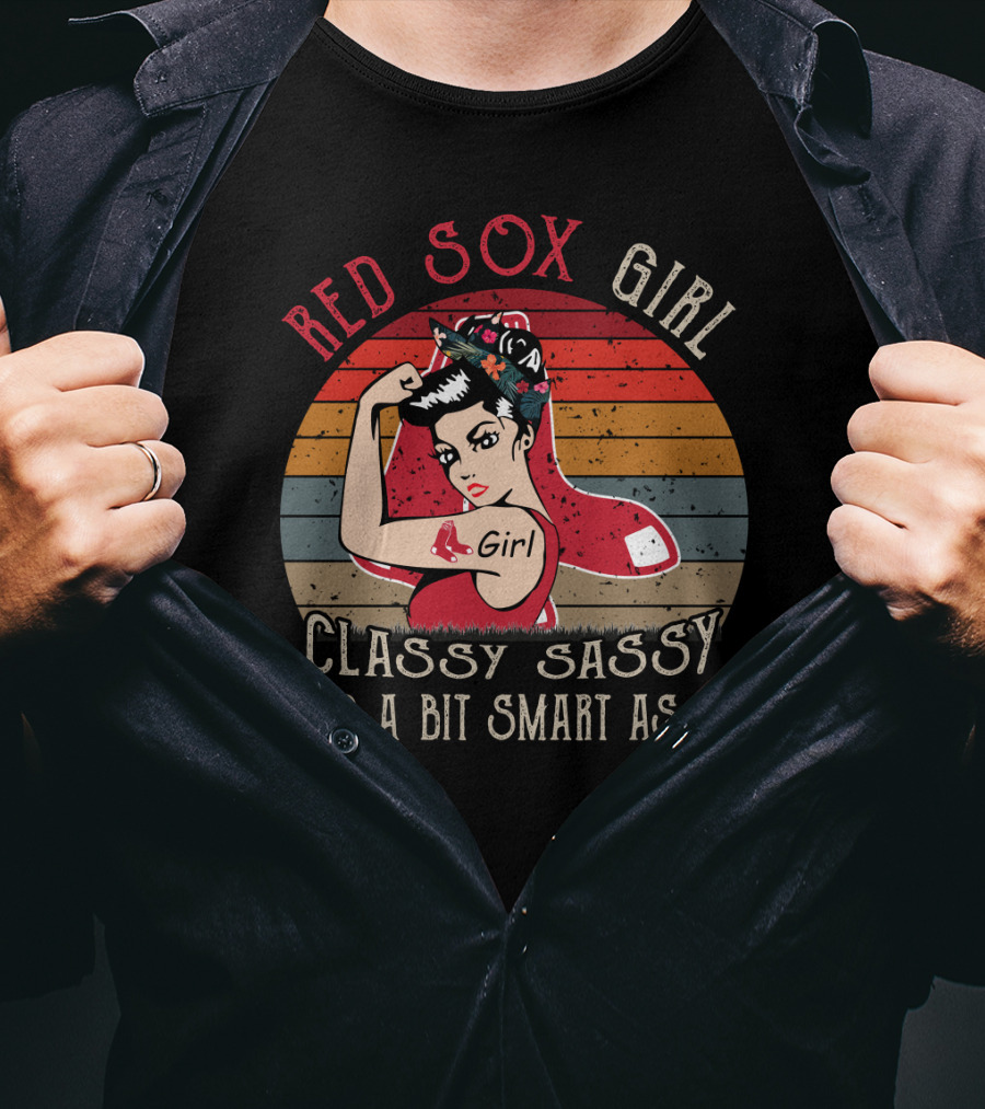Red Sox Girl Classy Sassy And A Bit Smart Assy T-Shirt