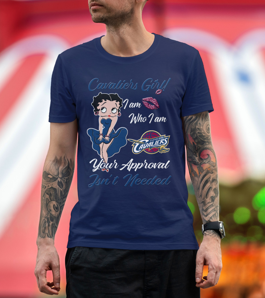 Cavaliers Girl I Am Who I Am Cleveland Cavaliers Your Approval Isn't Needed T-Shirt