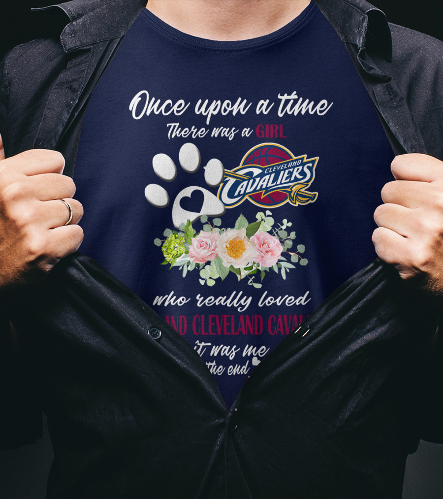 Once Upon A Time There Was A Girl Who Really Loved Dogs And Cleveland Cavaliers It Was Me The End T-Shirt