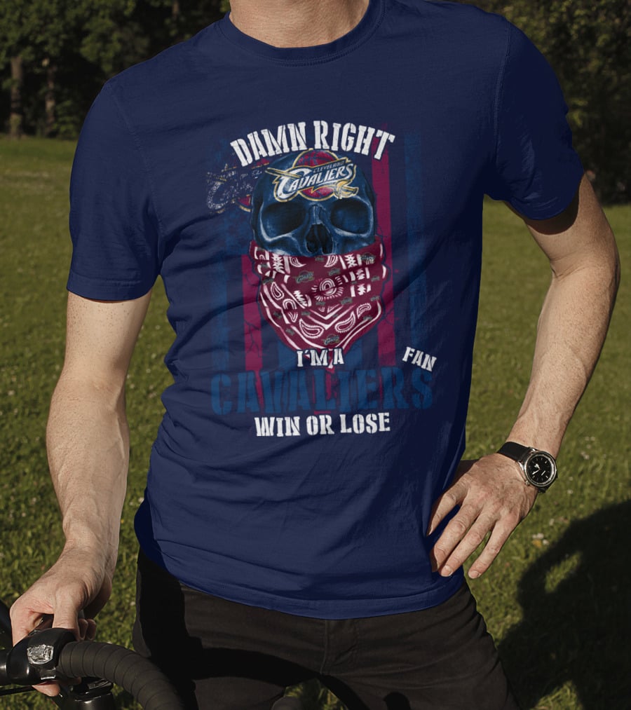 Damn Right I'm A Cleveland Cavaliers Fan Win Or Lose T-Shirt