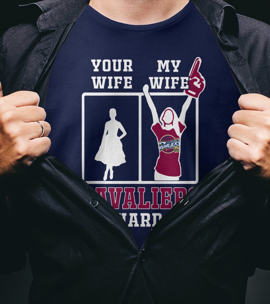 Your Wife My Wife Cavaliers Die-Hard Fan T-Shirt