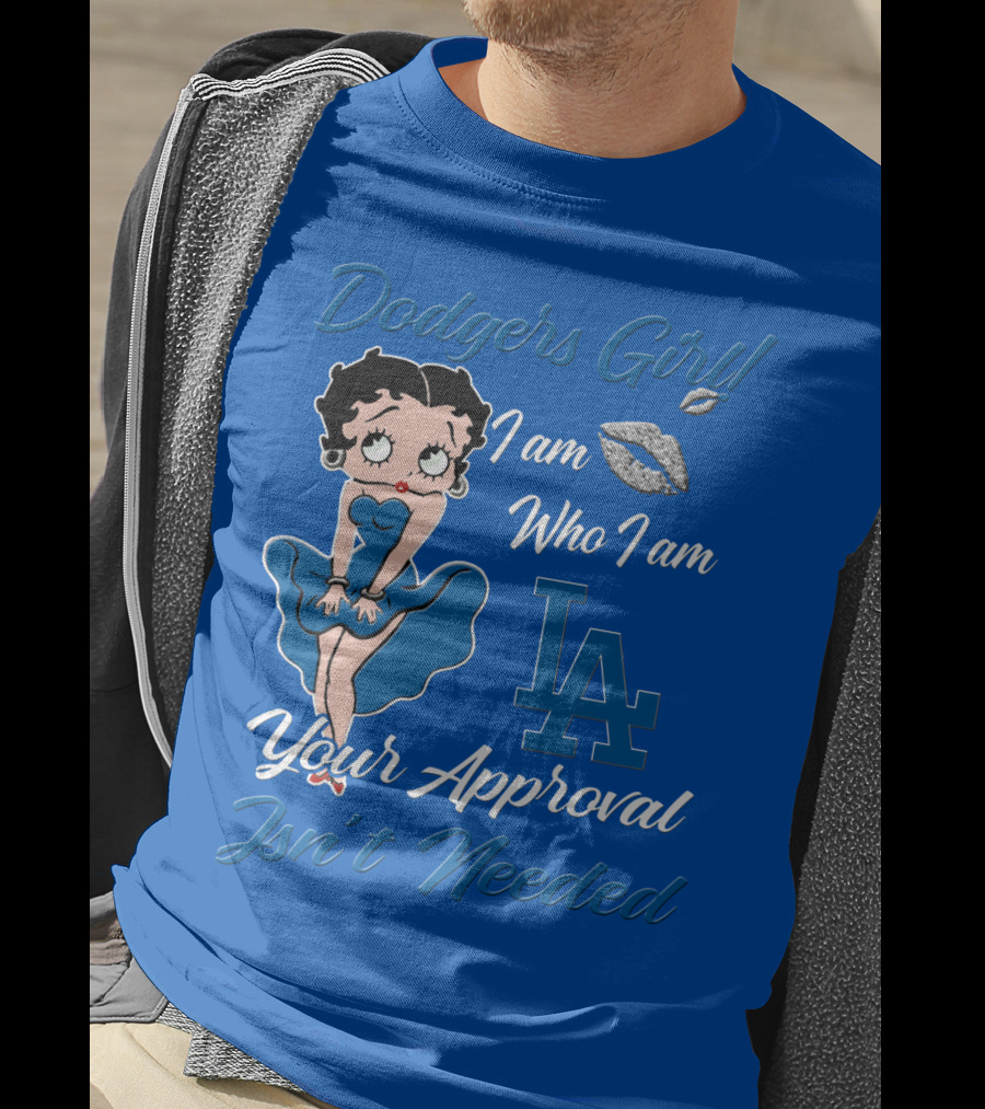 Dodgers Girl I Am Who I Am La Your Approval Isn't Needed T-Shirt