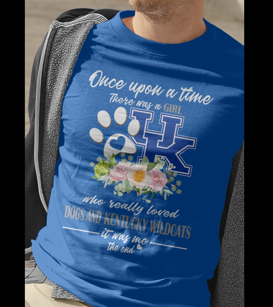 Once Upon A Time There Was A Girl Who Really Loved Dogs And Kentucky Wildcats It Was Me The End T-Shirt