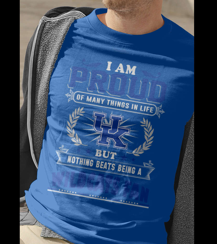 I Am Proud Of Many Things In Life But Nothing Beats Being A Kentucky Wildcats Fan T-Shirt