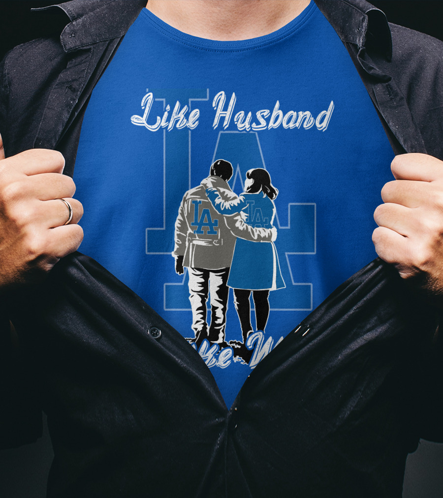 Like Husband Like Wife Los Angeles Dodgers T-Shirt