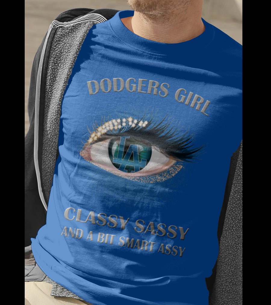 Dodgers Girl Classy Sassy And A Bit Smart Assy La T-Shirt