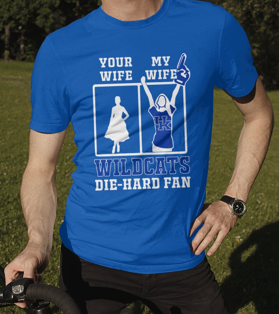 Your Wife My Wife Kentucky Wildcats Die-Hard Fan T-Shirt