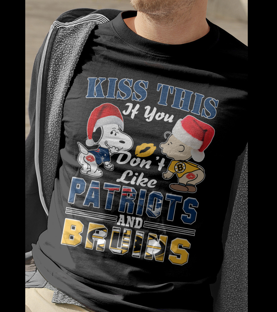Kiss This If You Don't Like Patriots And Bruins T-Shirt
