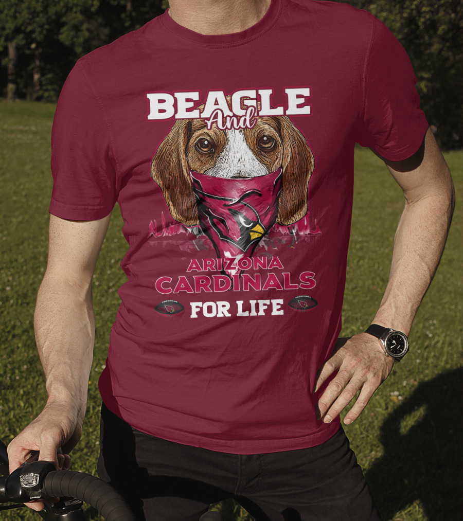 Beagle And Arizona Cardinals For Life T-Shirt