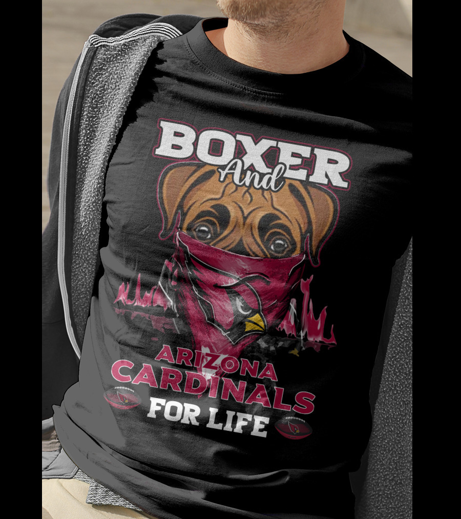 Boxer And Arizona Cardinals For Life T-Shirt