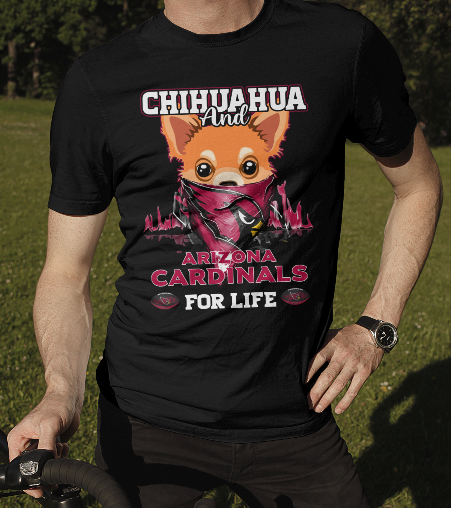 Chihuahua And Arizona Cardinals For Life T-Shirt