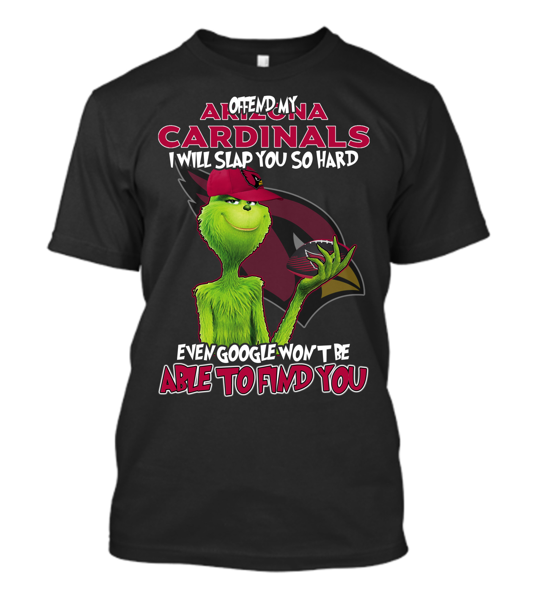 Offend My Arizona Cardinals Grinch Even Google Won't Be Able To Find You T-Shirt