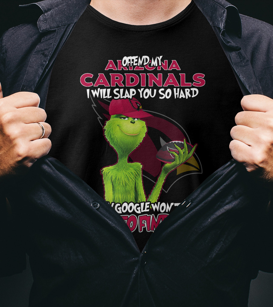 Offend My Arizona Cardinals Grinch Even Google Won't Be Able To Find You T-Shirt