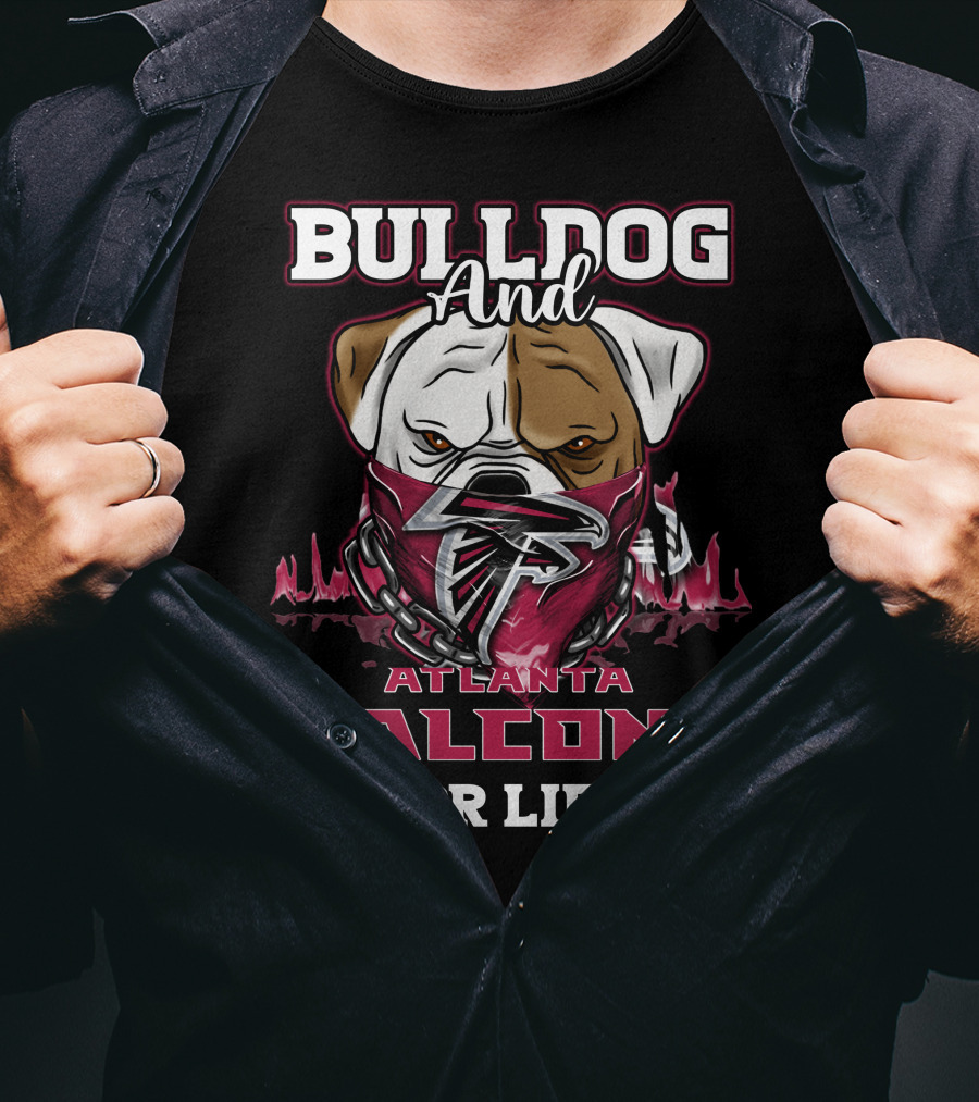 Bulldog And Atlanta Falcons For Life T-Shirt
