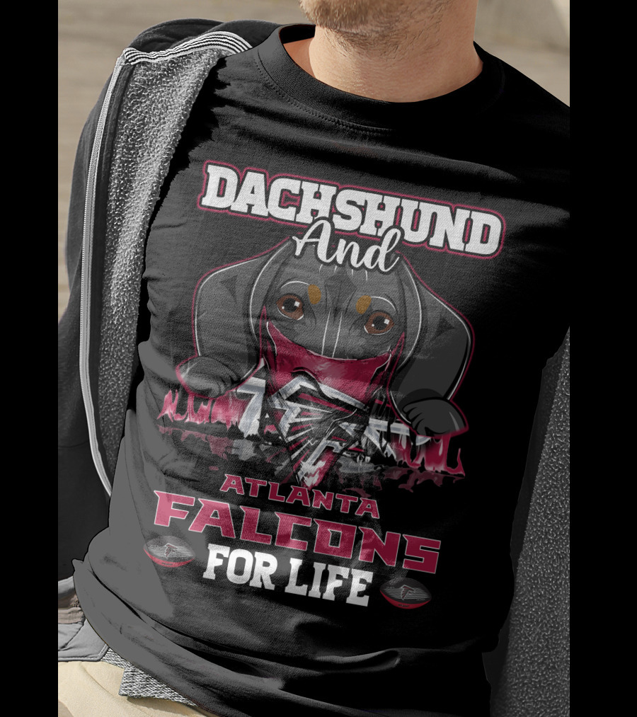 Dachshund And Atlanta Falcons For Life T-Shirt