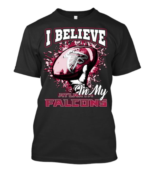 I Believe In My Atlanta Falcons T-Shirt