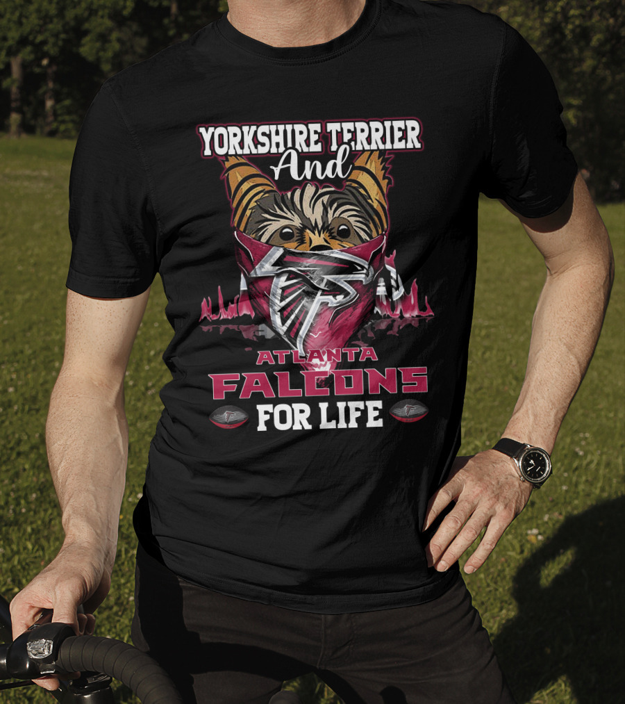 Yorkshire Terrier And Atlanta Falcons For Life T-Shirt