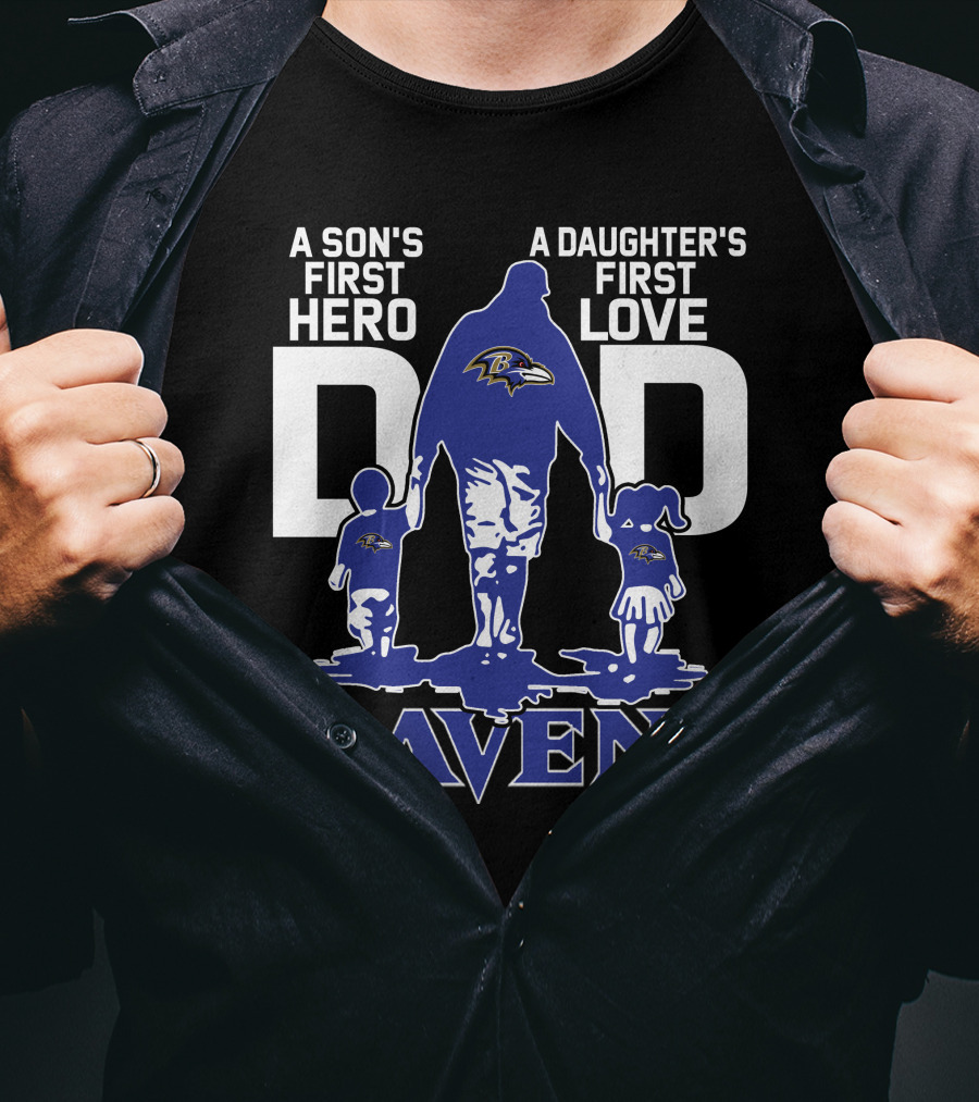 A Son's First Hero A Daughter's First Love Dad Ravens T-Shirt