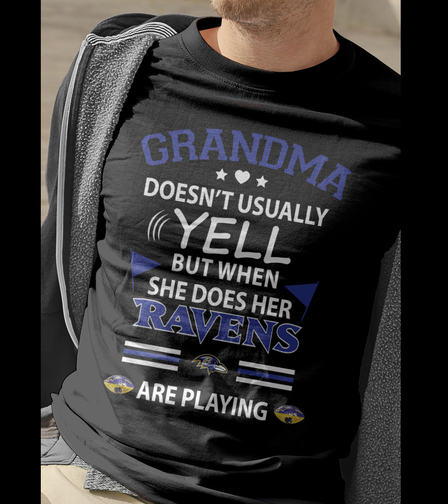 Grandma Doesn't Usually Yell But When She Does Her Ravens Are Playing T-Shirt
