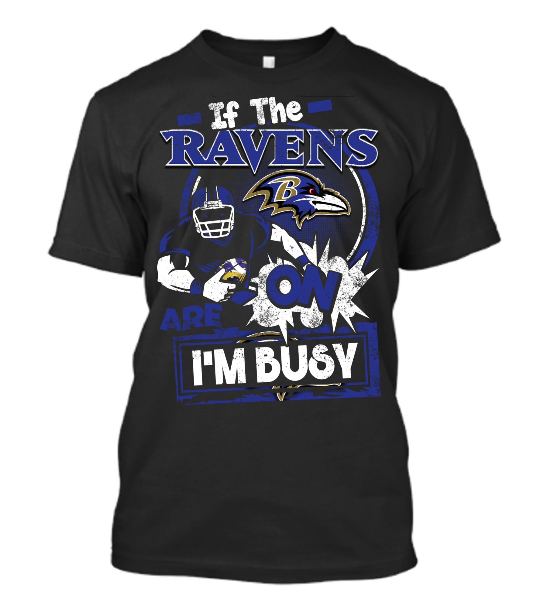If The Ravens Are On I'm Busy Baltimore Ravens T-Shirt