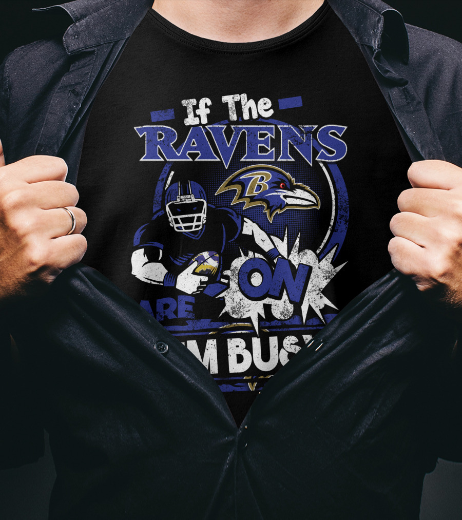 If The Ravens Are On I'm Busy Baltimore Ravens T-Shirt