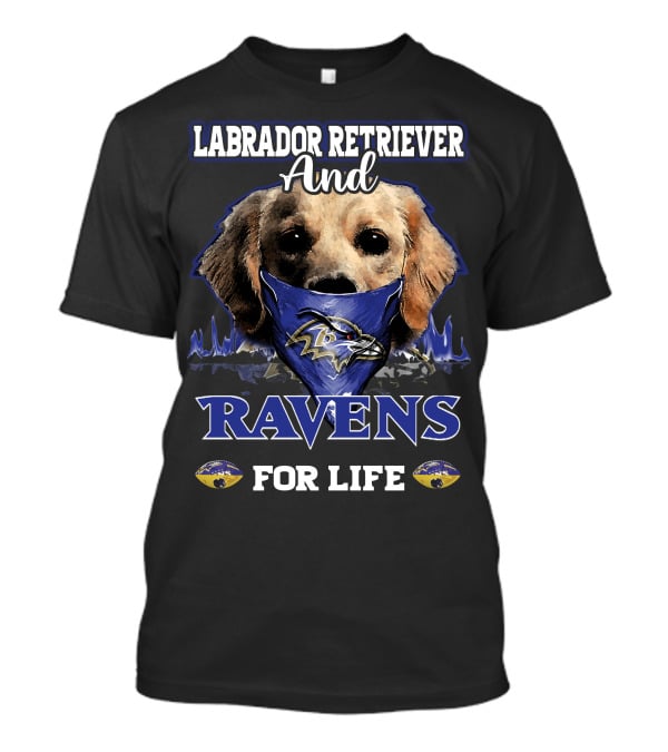 Labrador Retriever And Ravens For Life T-Shirt