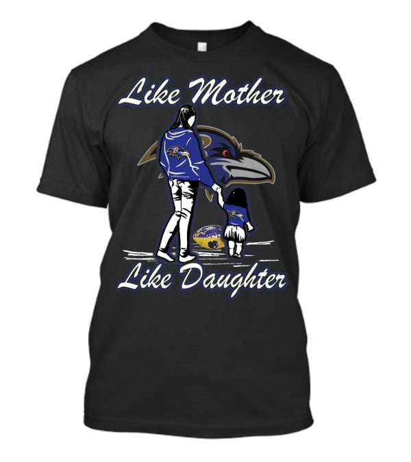 Like Mother Like Daughter Baltimore Ravens T-Shirt