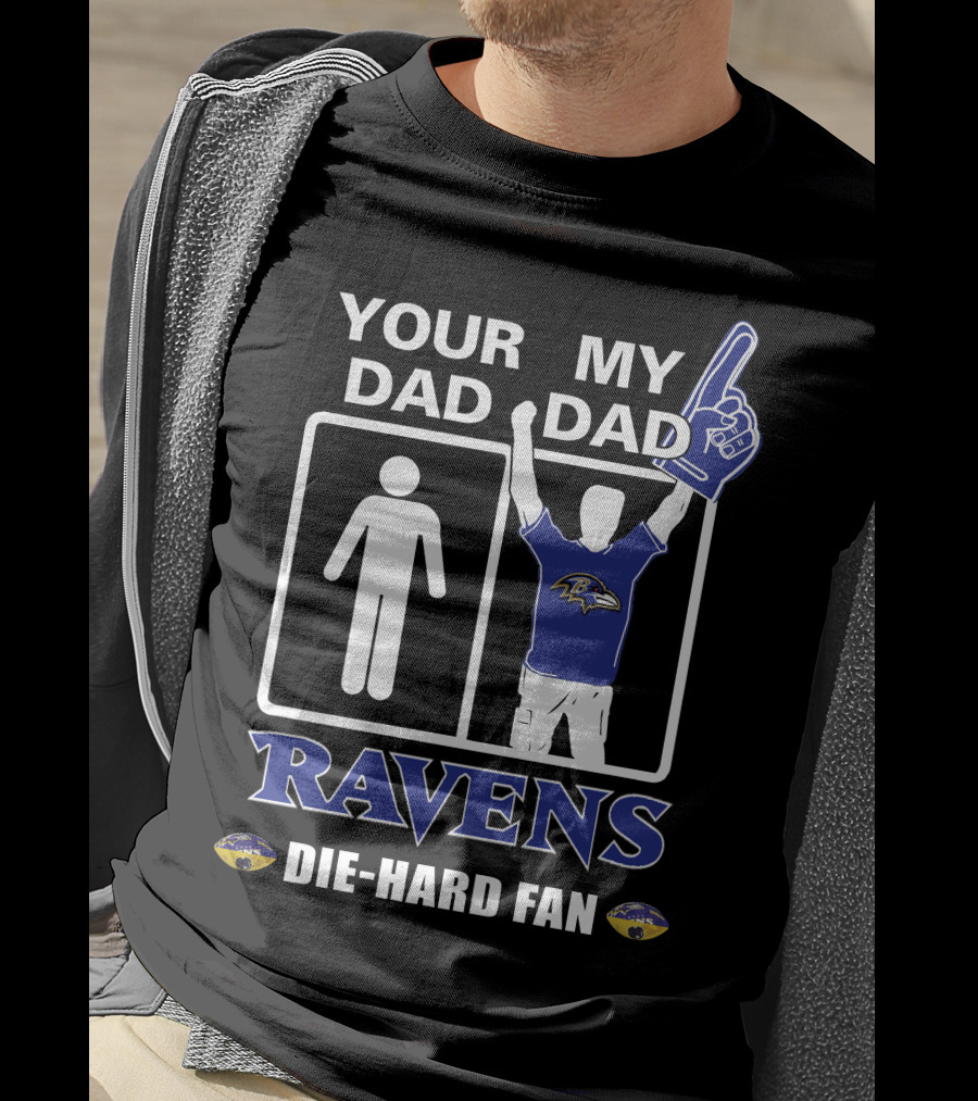 Your Dad My Dad Ravens Die-Hard Fan T-Shirt
