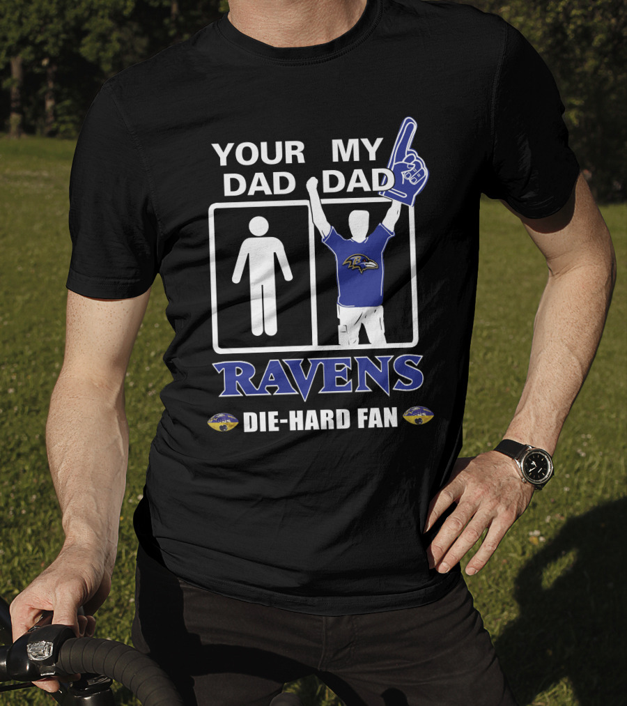 Your Dad My Dad Ravens Die-Hard Fan T-Shirt