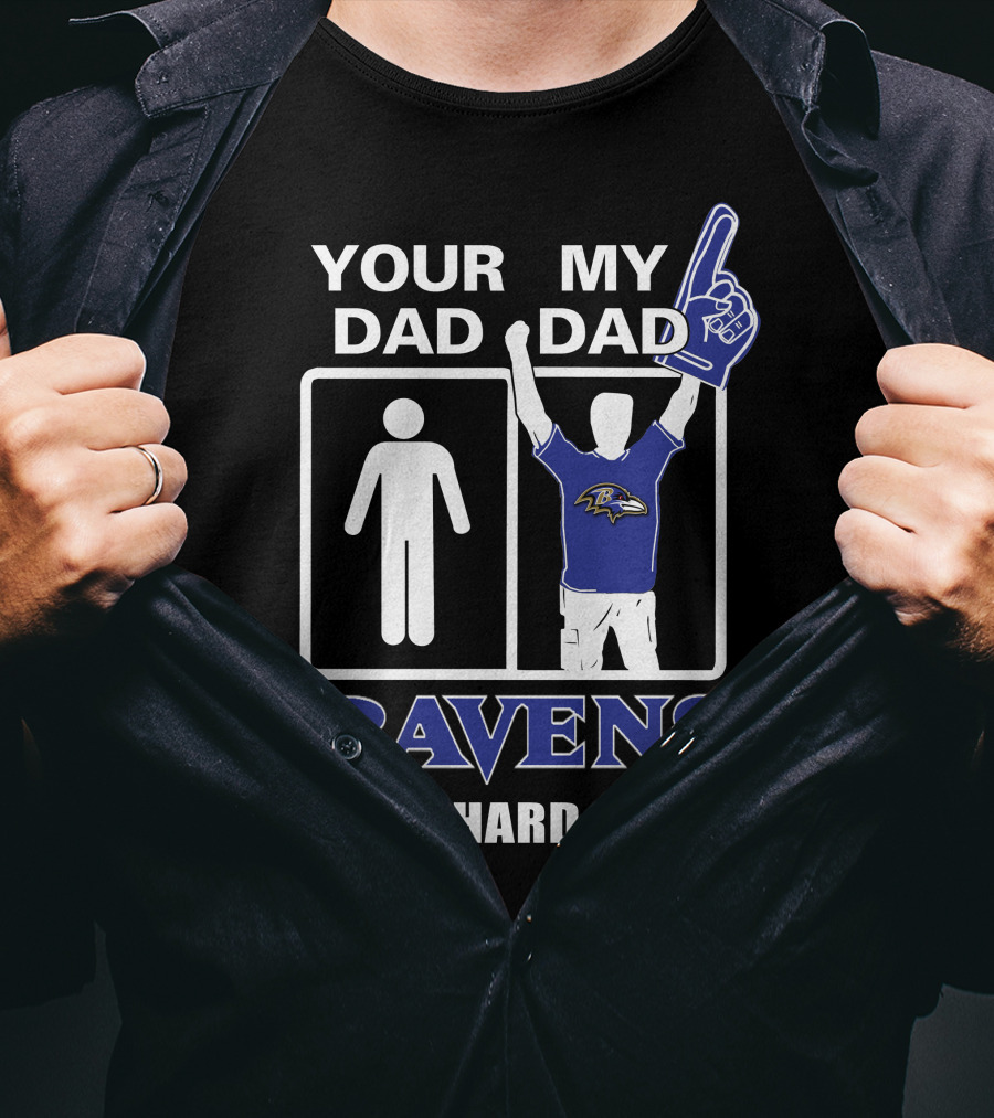 Your Dad My Dad Ravens Die-Hard Fan T-Shirt