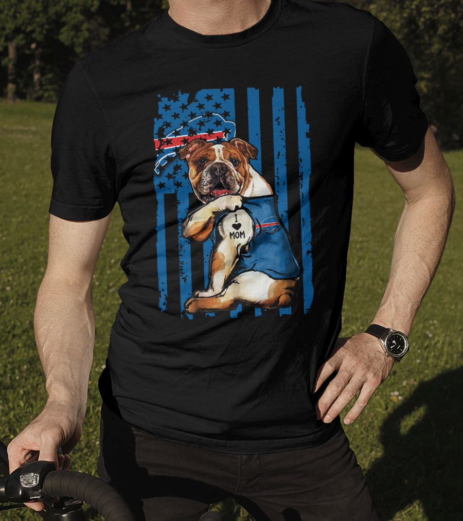 Buffalo Bills Bulldog I Love Mom With Flag And Stars T-Shirt