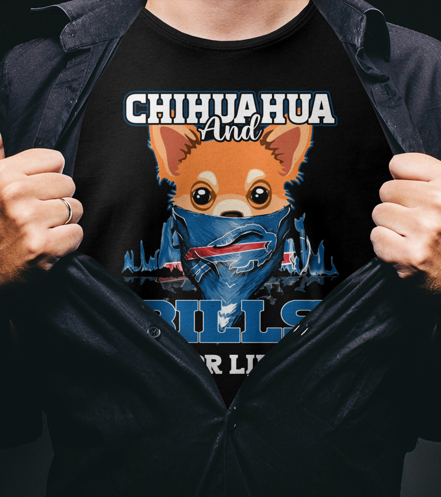 Chihuahua And Bills For Life T-Shirt