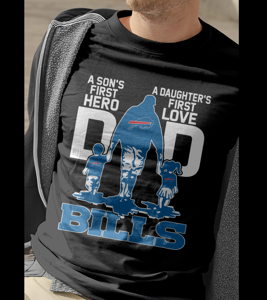 A Son's First Hero Dad A Daughter's First Love Bills Buffalo T-Shirt