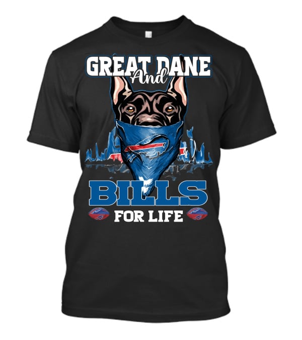 Great Dane And Bills For Life T-Shirt