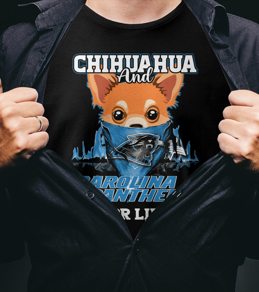 CHIHUAHUA And CAROLINA PANTHERS For Life T-Shirt