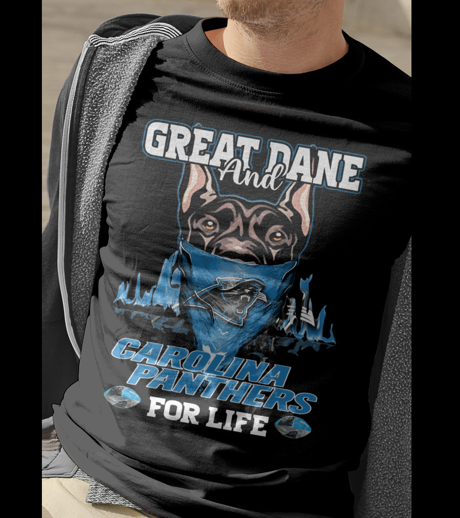Great Dane And Carolina Panthers For Life T-Shirt