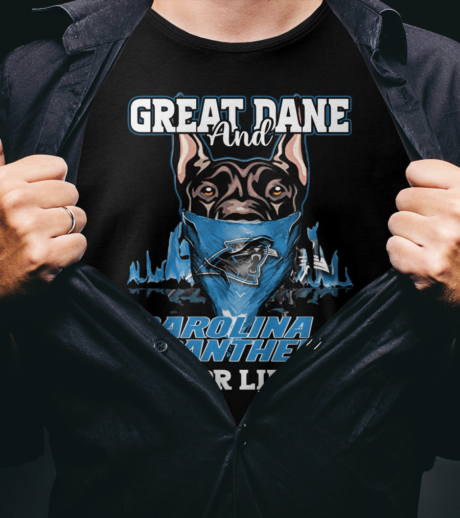 Great Dane And Carolina Panthers For Life T-Shirt