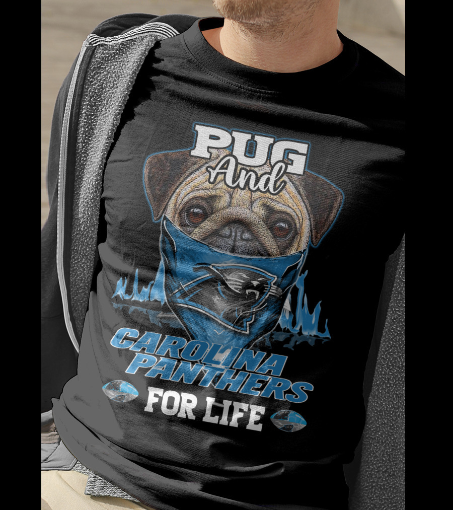 Pug And Carolina Panthers For Life T-Shirt