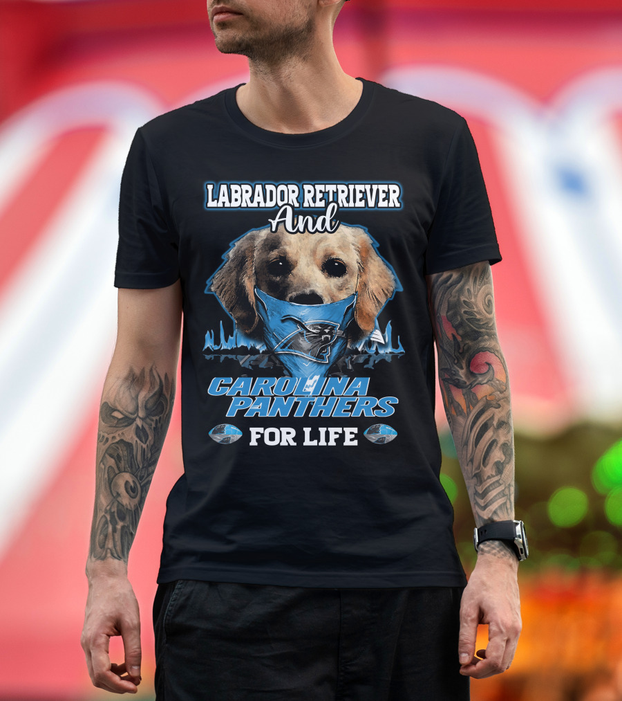 Labrador Retriever and Carolina Panthers for Life T-Shirt