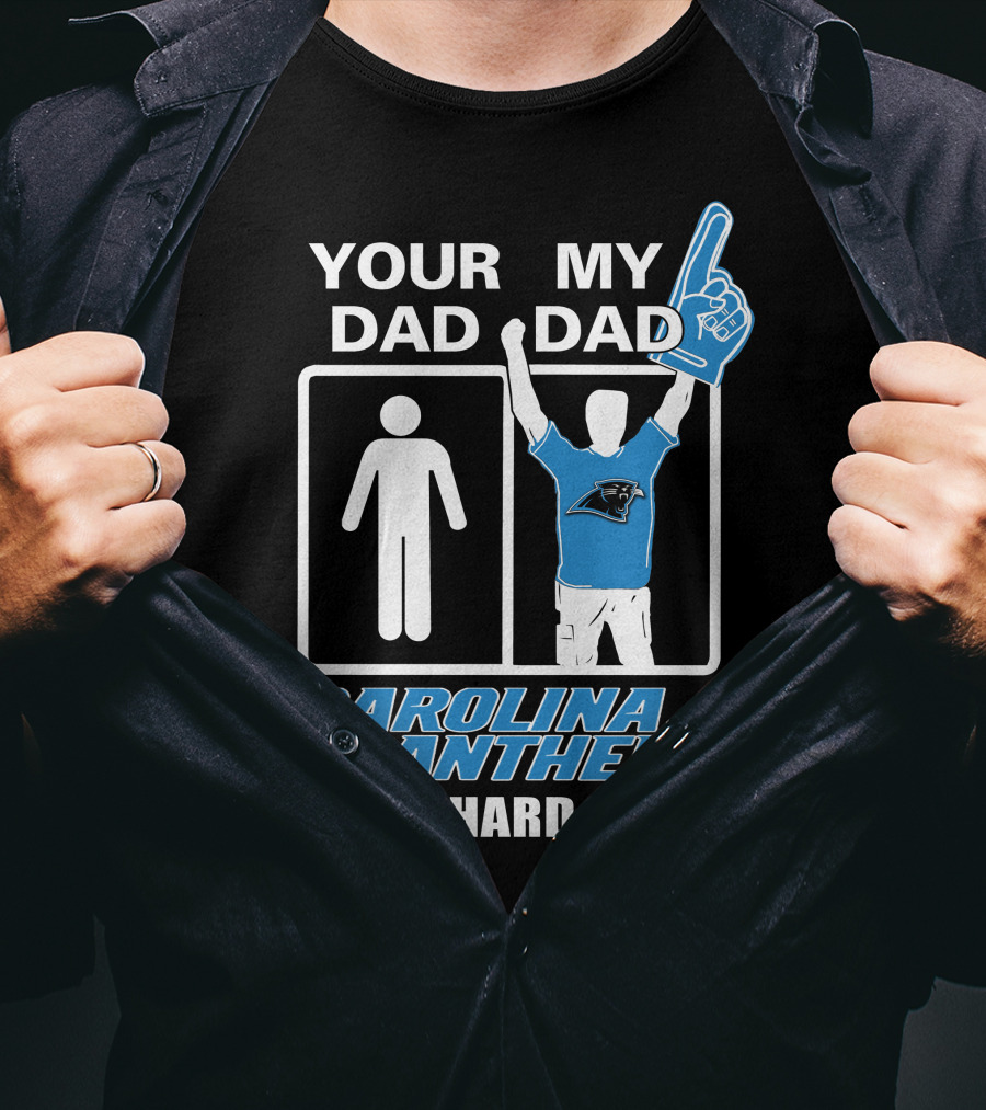 Your Dad My Dad Carolina Panthers Die-Hard Fan T-Shirt