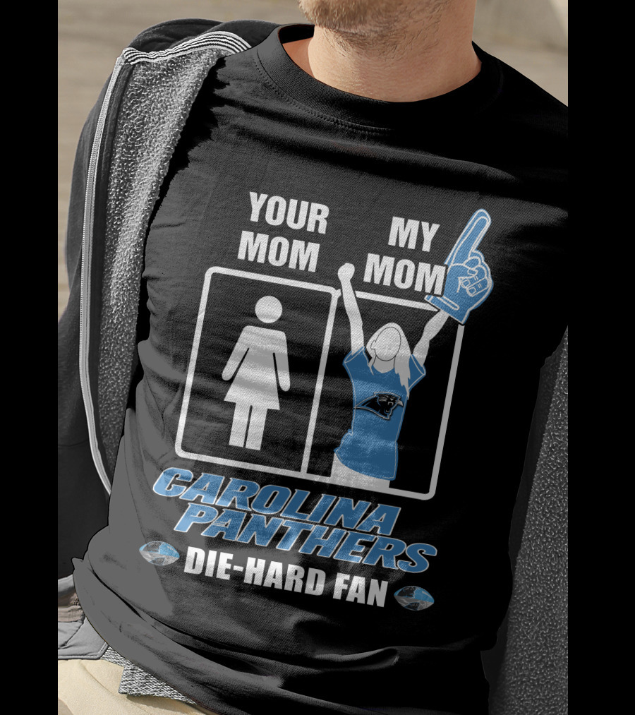 Your Mom My Mom Carolina Panthers Die-Hard Fan T-Shirt