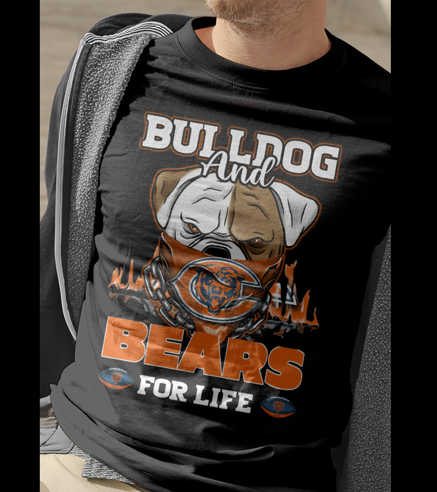 Bulldog And Bears For Life Chicago Bears T-Shirt