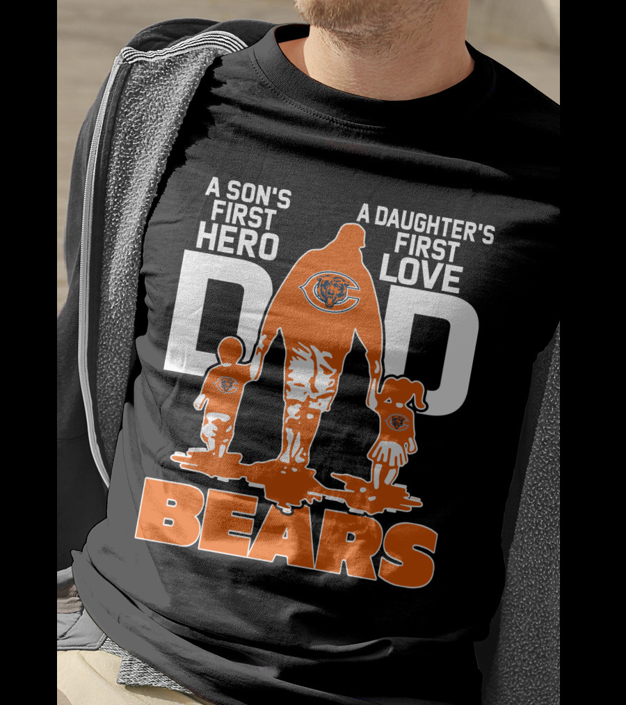A Son's First Hero A Daughter's First Love Dad Chicago Bears T-Shirt