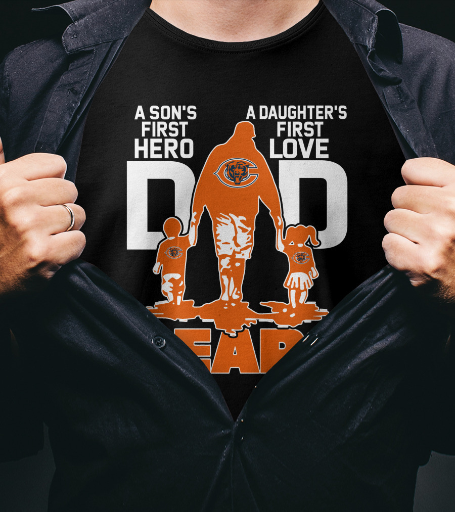 A Son's First Hero A Daughter's First Love Dad Chicago Bears T-Shirt