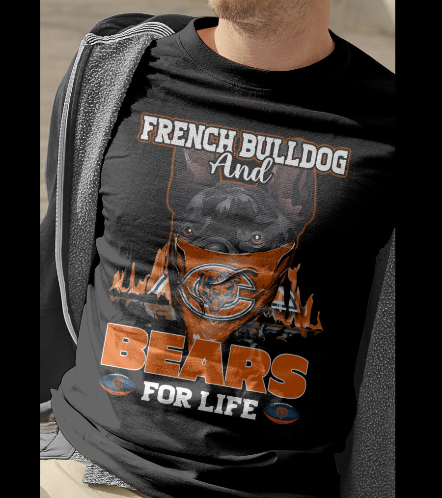 French Bulldog And Chicago Bears For Life T-Shirt