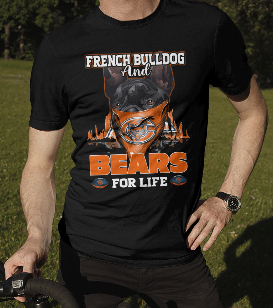 French Bulldog And Chicago Bears For Life T-Shirt